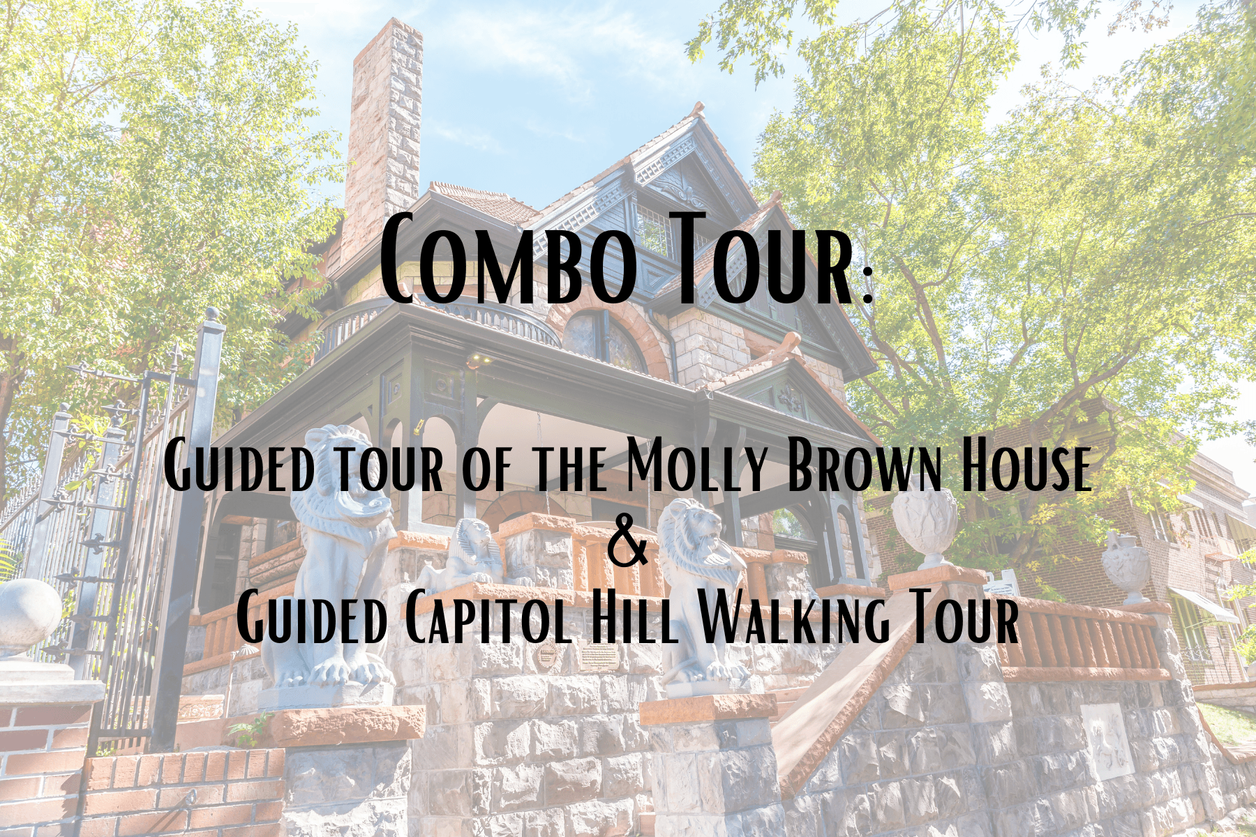 Combo Tour: Guided Tour of the Molly Brown House & Capitol Hill Walking Tour