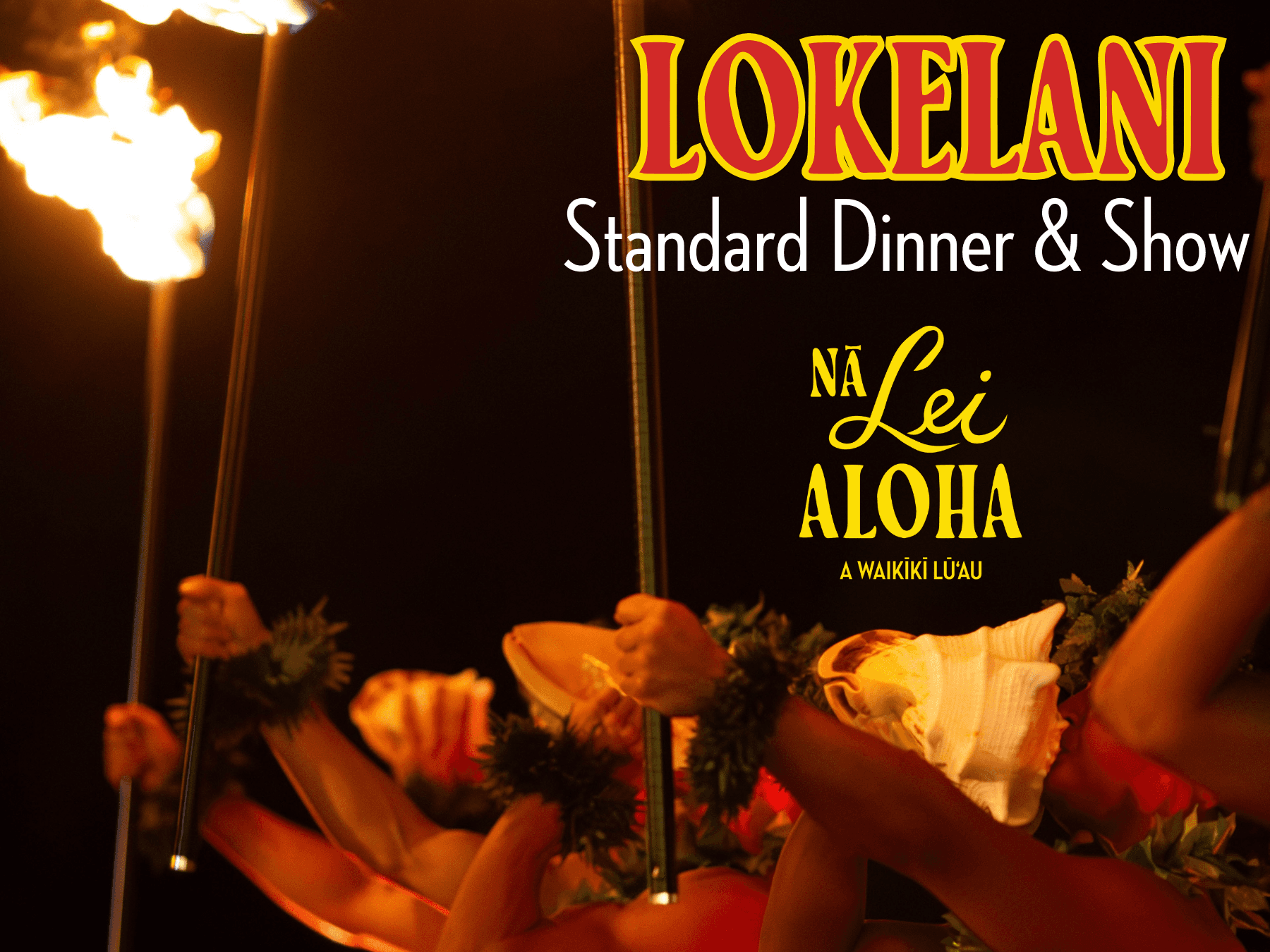 Nā Lei Aloha, A Waikīkī Lū'au • Standard Dinner Package